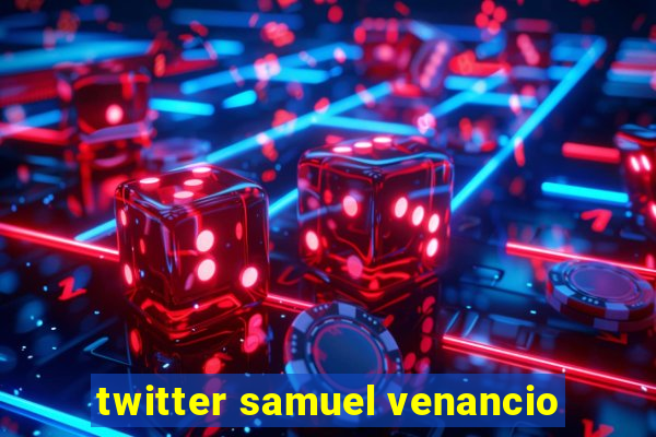 twitter samuel venancio